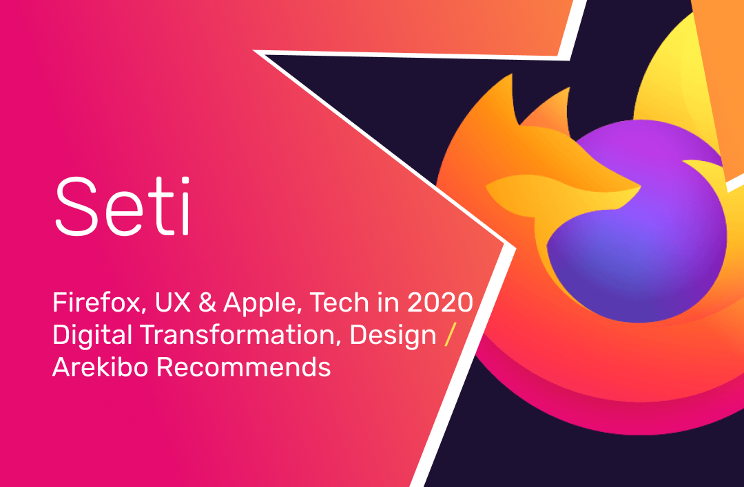 SETI #16: Firefox, UX & Apple, Digital Transformation 