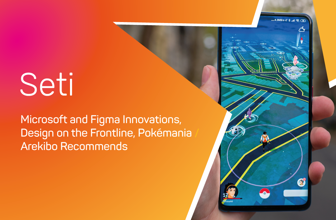 SETI #18: Microsoft and Figma Innovations, Pokémania