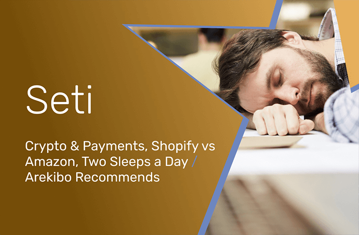 SETI #28,  Low-Code, Crypto & Payments, Shopify vs Amazon, Two Sleeps a Day and Josh Wolfe 