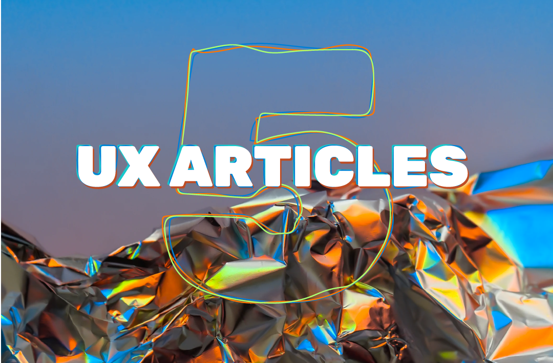 5 UX articles to make you think