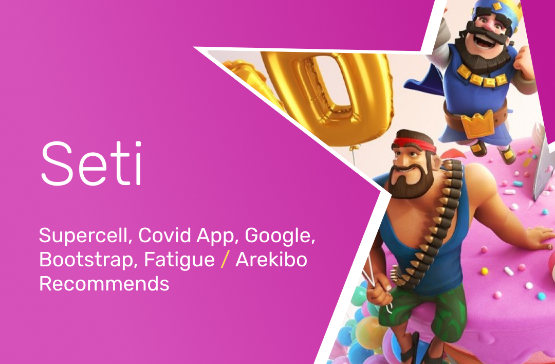 SETI #3: Supercell, Covid App, Google, Bootstrap