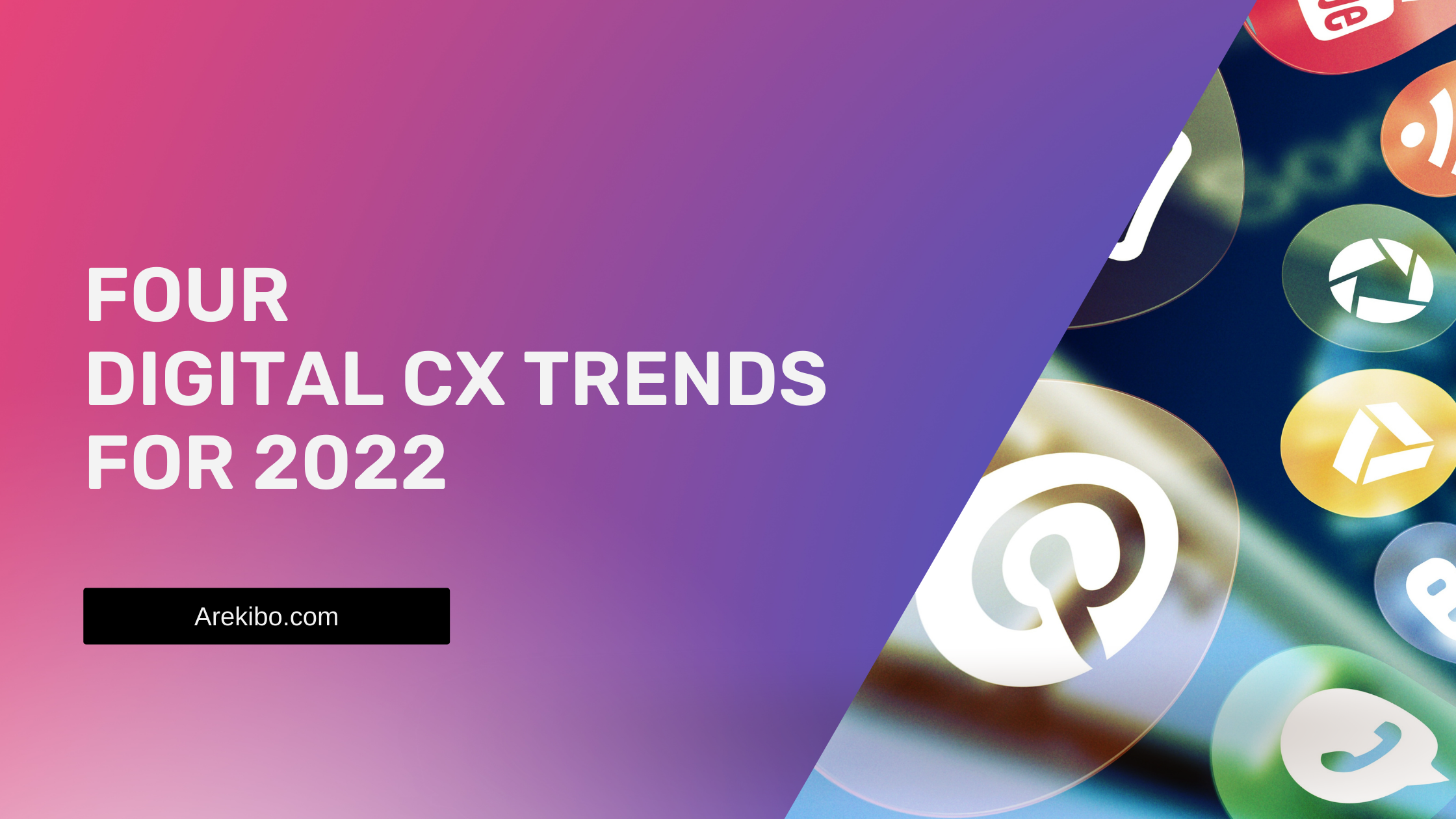 Four Digital CX Trends For 2022