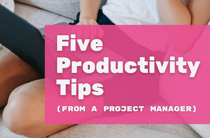 5 Productivity Tips for a web project manager